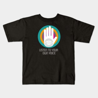 Listen to your own voice Kids T-Shirt